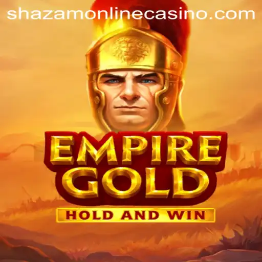 EmpireGold: Discover the New Thrill at Shazam Casino