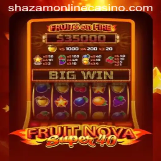 Discover the Excitement of FruitNovaSuper40 at Shazam Casino